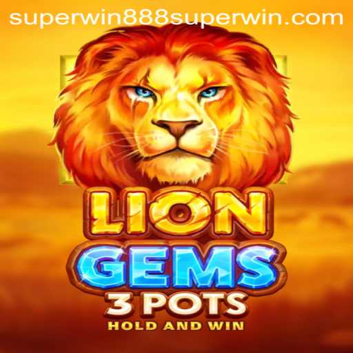 Discover the Excitement of LionGems3pots and Superwin888